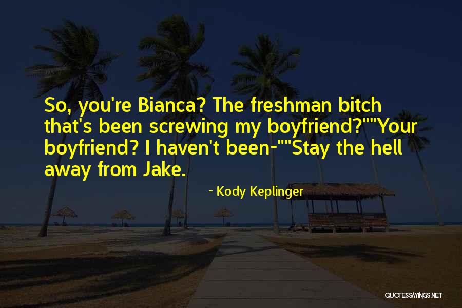 You're My Girlfriend Quotes By Kody Keplinger You're My Girlfriend Quotes By Kody Keplinger