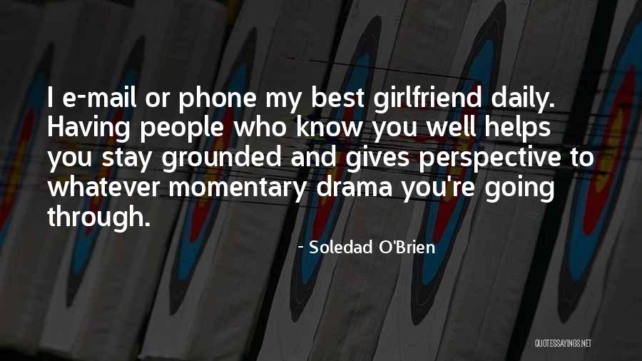 You're My Girlfriend Quotes By Soledad O'Brien You're My Girlfriend Quotes By Soledad O'Brien