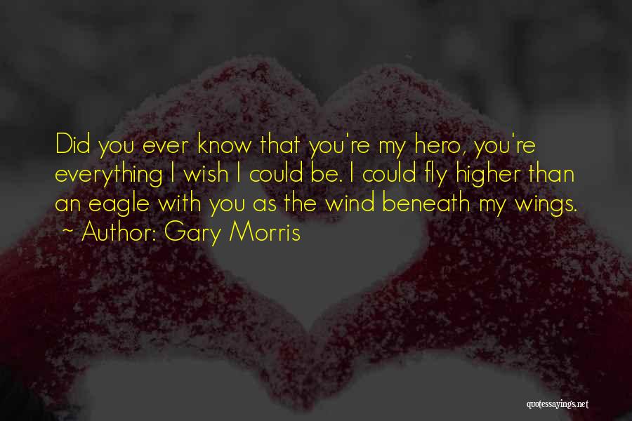 You're My Hero Quotes By Gary Morris