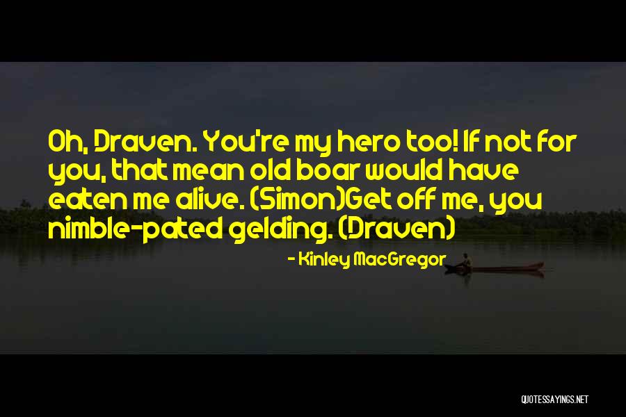 You're My Hero Quotes By Kinley MacGregor