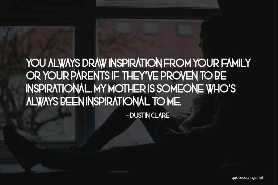 You're My Inspiration Quotes By Dustin Clare