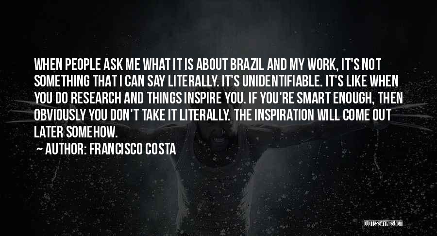 You're My Inspiration Quotes By Francisco Costa