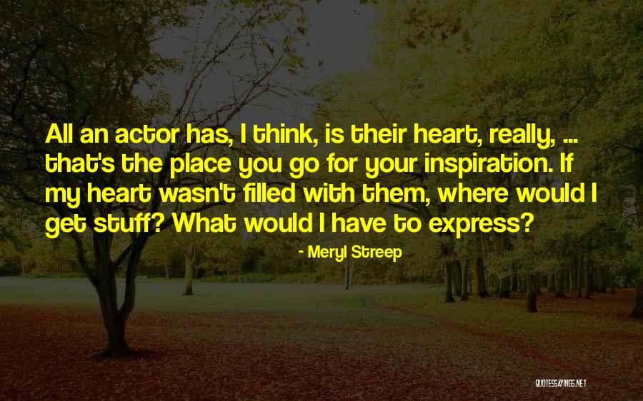 You're My Inspiration Quotes By Meryl Streep