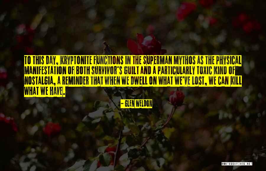 You're My Kryptonite Quotes By Glen Weldon You're My Kryptonite Quotes By Glen Weldon