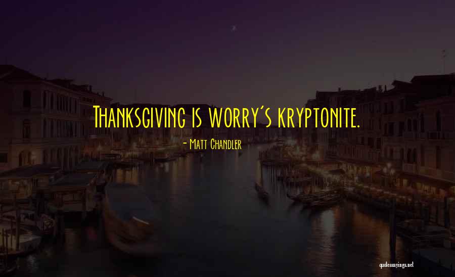 You're My Kryptonite Quotes By Matt Chandler You're My Kryptonite Quotes By Matt Chandler