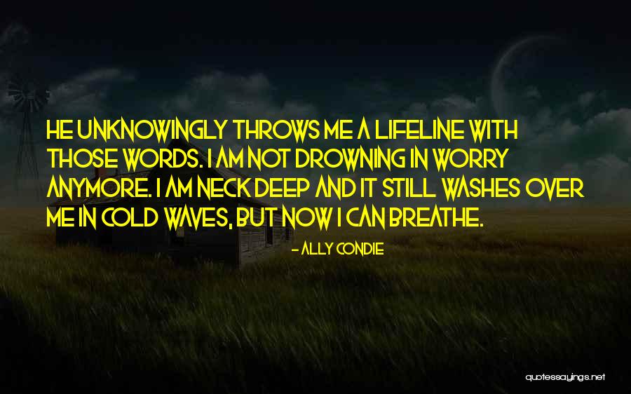 You're My Lifeline Quotes By Ally Condie