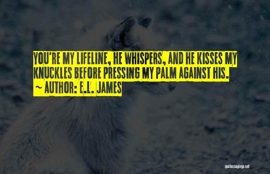 You're My Lifeline Quotes By E.L. James