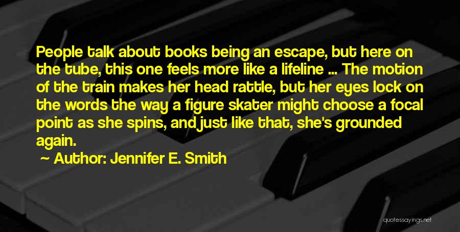 You're My Lifeline Quotes By Jennifer E. Smith