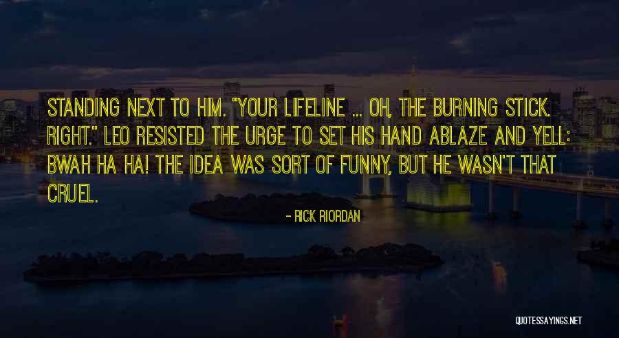 You're My Lifeline Quotes By Rick Riordan You're My Lifeline Quotes By Rick Riordan