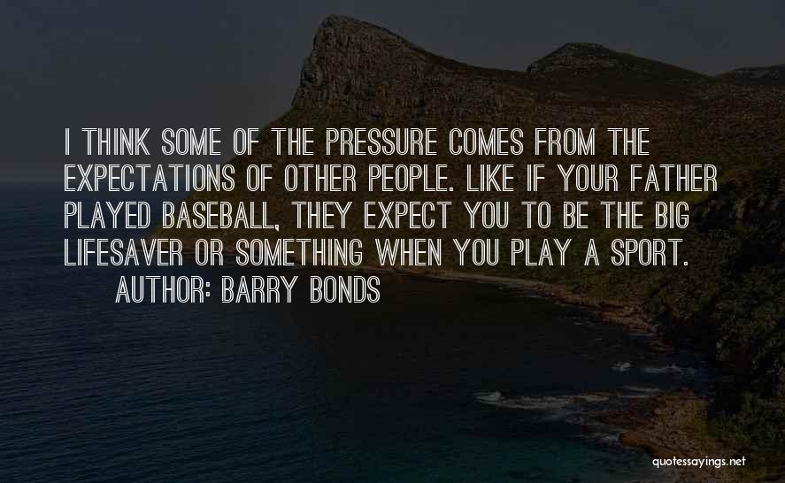 You're My Lifesaver Quotes By Barry Bonds