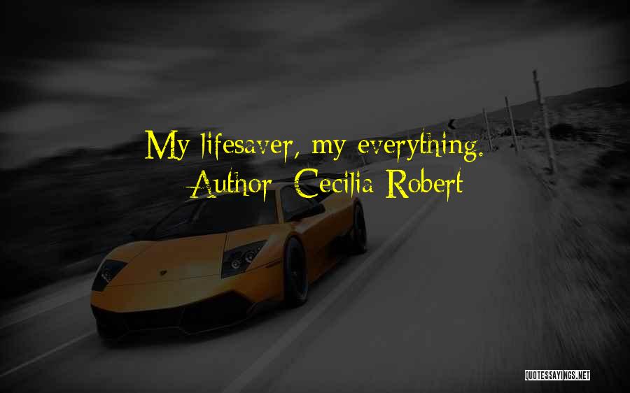 You're My Lifesaver Quotes By Cecilia Robert