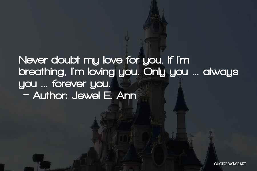 You're My Love Forever Quotes By Jewel E. Ann