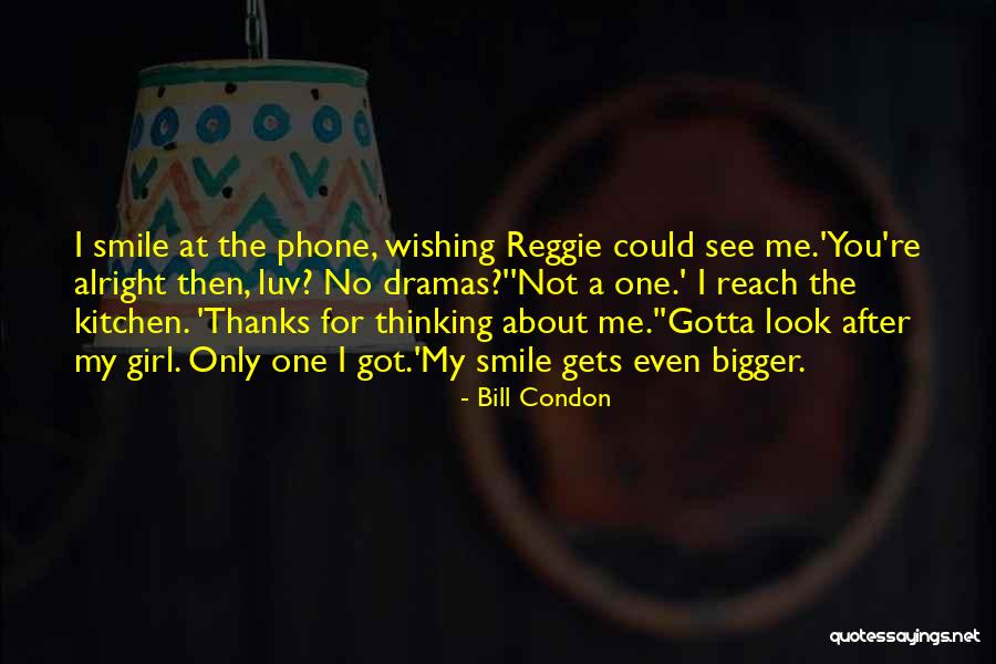 You're My Only Girl Quotes By Bill Condon You're My Only Girl Quotes By Bill Condon
