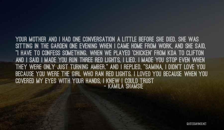 You're My Only Girl Quotes By Kamila Shamsie You're My Only Girl Quotes By Kamila Shamsie