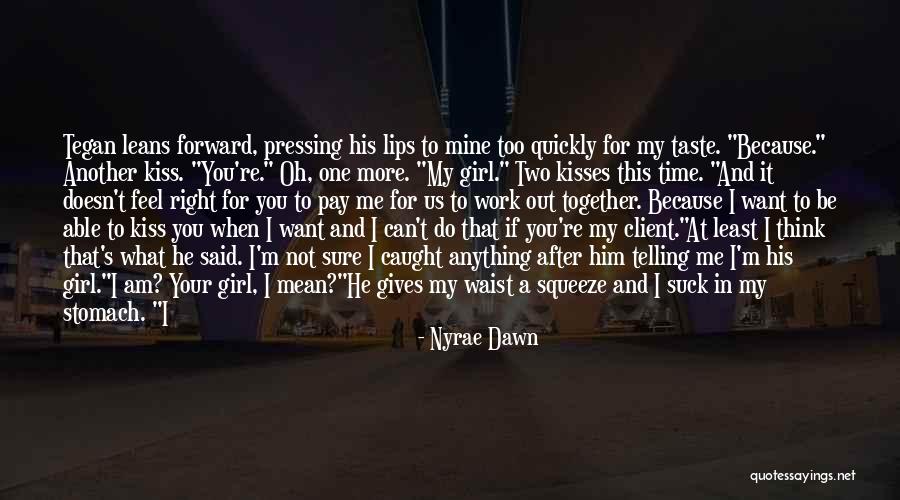 You're My Only Girl Quotes By Nyrae Dawn You're My Only Girl Quotes By Nyrae Dawn