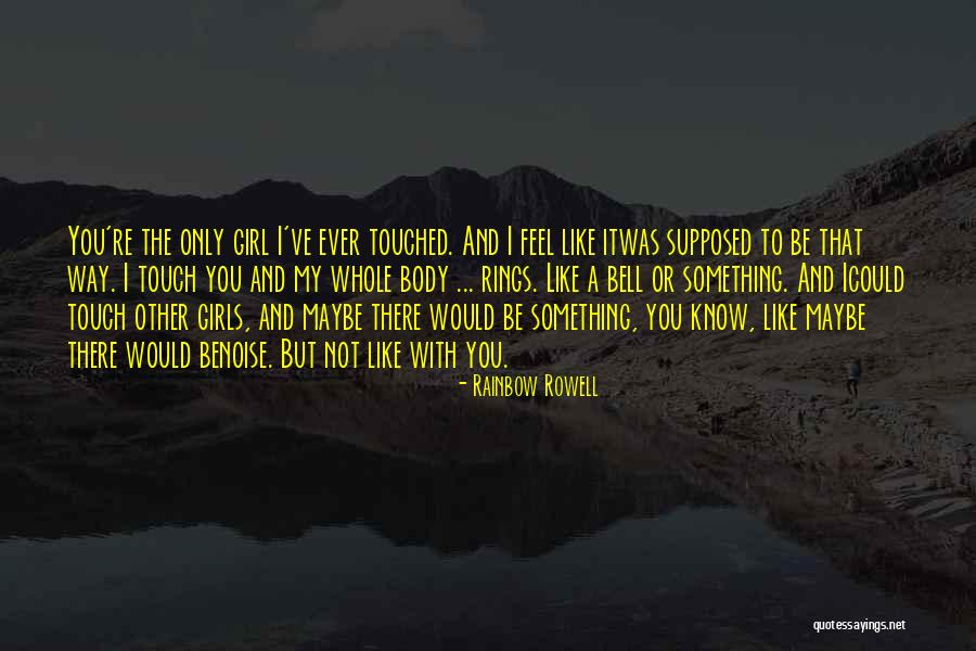 You're My Only Girl Quotes By Rainbow Rowell You're My Only Girl Quotes By Rainbow Rowell