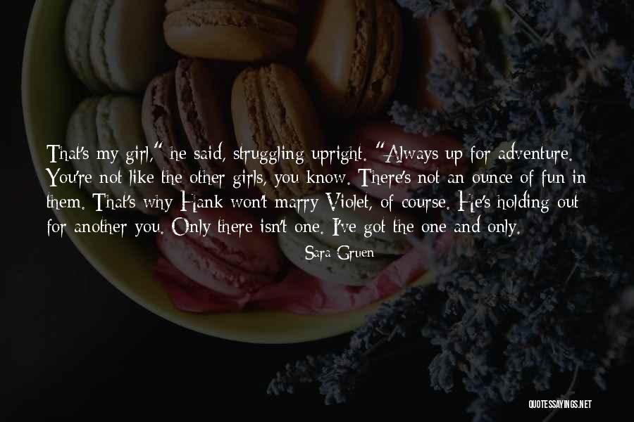 You're My Only Girl Quotes By Sara Gruen You're My Only Girl Quotes By Sara Gruen