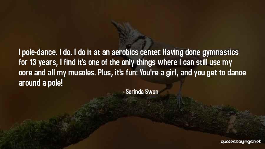 You're My Only Girl Quotes By Serinda Swan You're My Only Girl Quotes By Serinda Swan