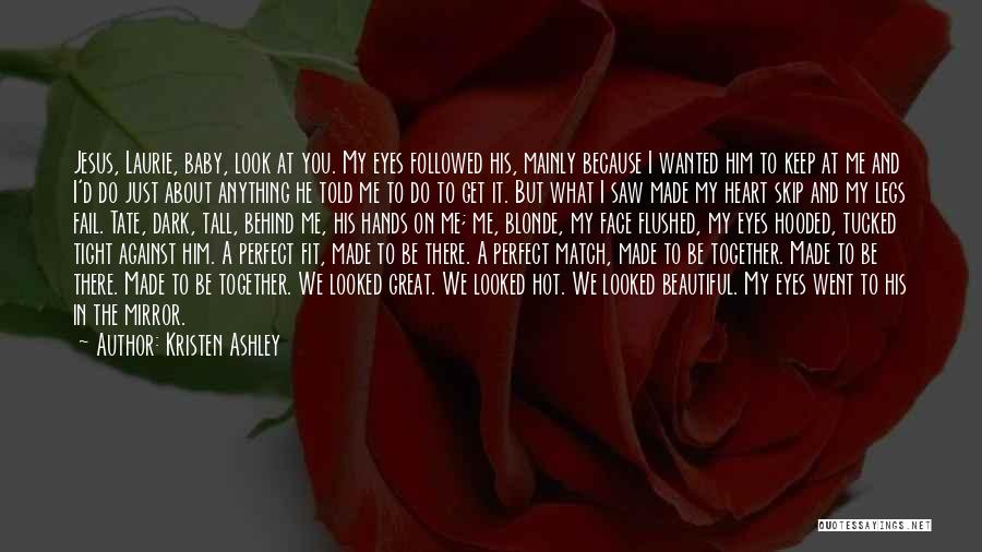 You're My Perfect Match Quotes By Kristen Ashley