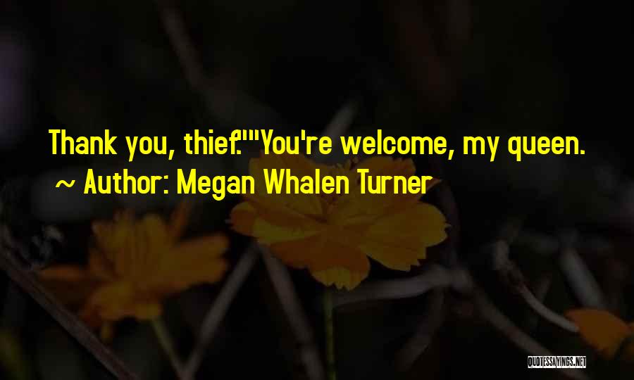 You're My Queen Quotes By Megan Whalen Turner