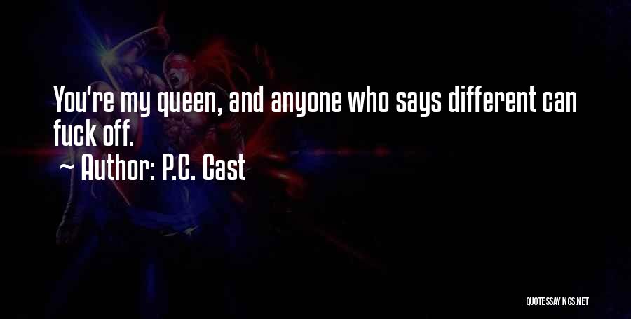 You're My Queen Quotes By P.C. Cast
