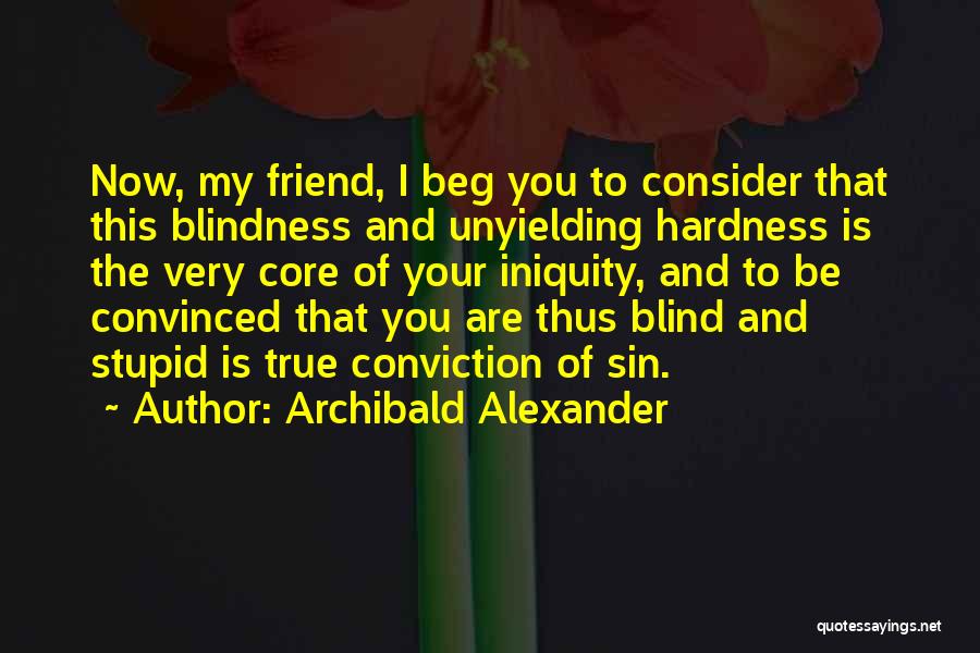 You're My True Friend Quotes By Archibald Alexander