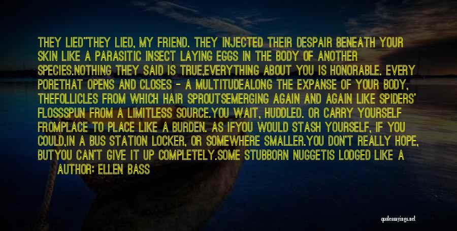You're My True Friend Quotes By Ellen Bass You're My True Friend Quotes By Ellen Bass