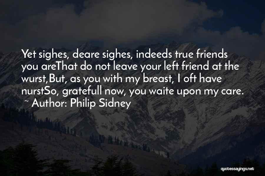 You're My True Friend Quotes By Philip Sidney