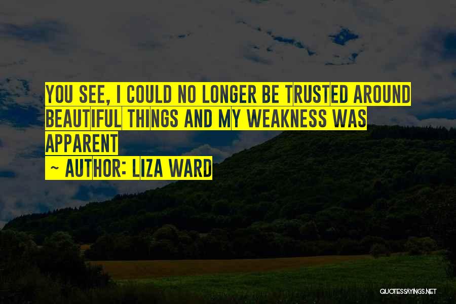 You're My Weakness Quotes By Liza Ward