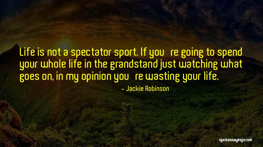 Youre My Whole Life Quotes By Jackie Robinson Youre My Whole Life Quotes By Jackie Robinson
