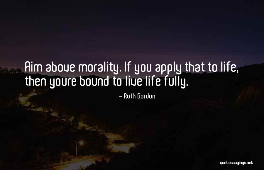Youre My Whole Life Quotes By Ruth Gordon Youre My Whole Life Quotes By Ruth Gordon