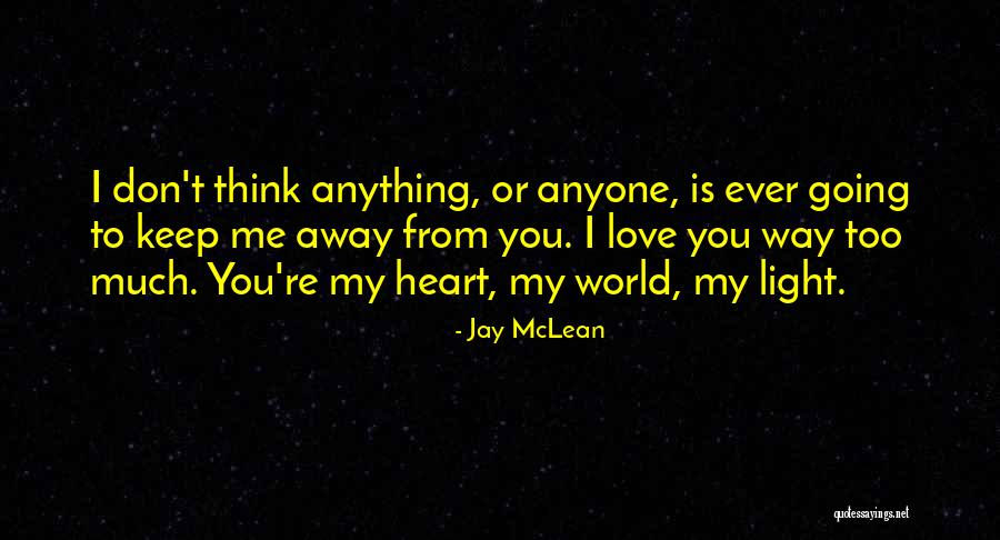 You're My World Love Quotes By Jay McLean