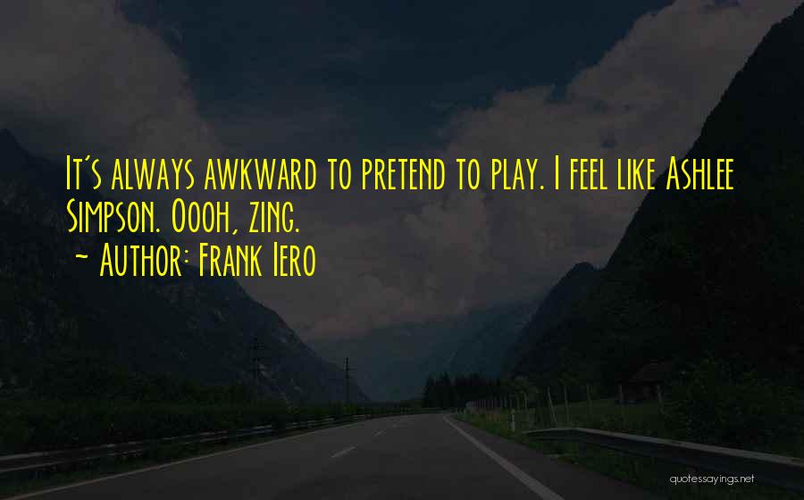 You're My Zing Quotes By Frank Iero