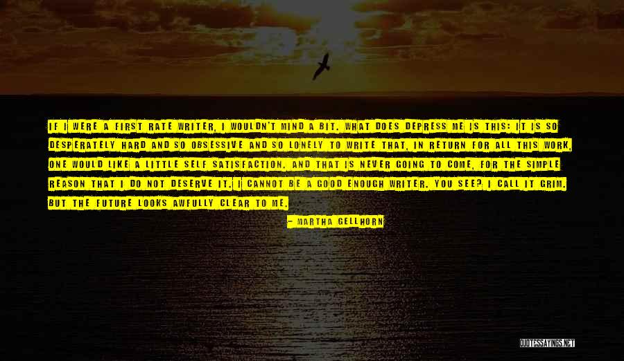 You're Never Good Enough Quotes By Martha Gellhorn You're Never Good Enough Quotes By Martha Gellhorn