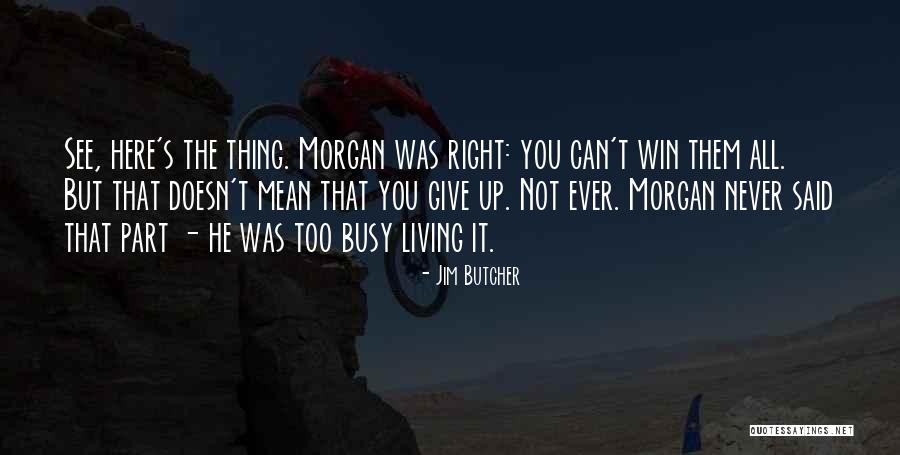 You're Never Too Busy Quotes By Jim Butcher You're Never Too Busy Quotes By Jim Butcher