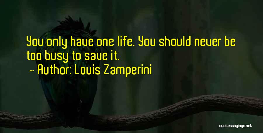 You're Never Too Busy Quotes By Louis Zamperini