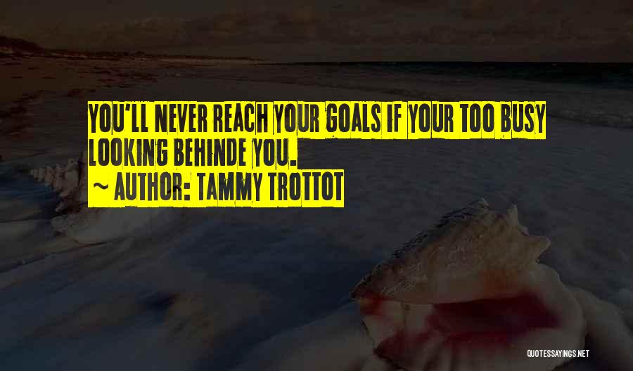 You're Never Too Busy Quotes By Tammy Trottot