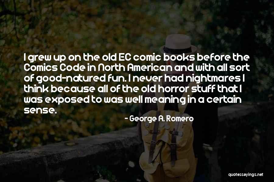 You're Never Too Old To Have Fun Quotes By George A. Romero