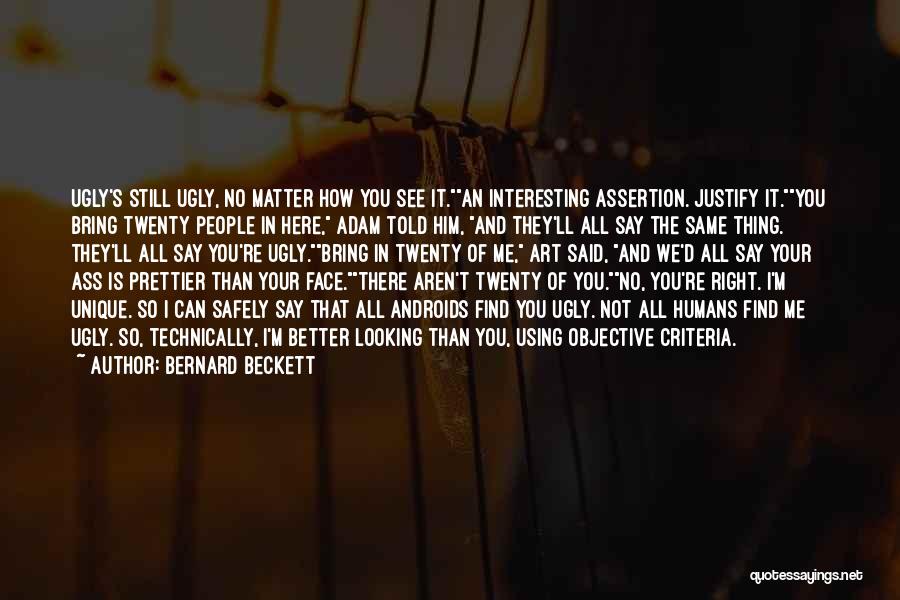 You're No Better Than Me Quotes By Bernard Beckett