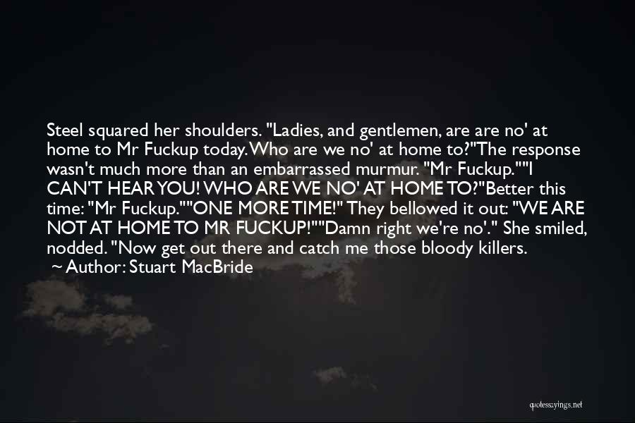 You're No Better Than Me Quotes By Stuart MacBride