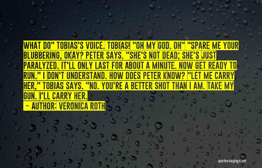 You're No Better Than Me Quotes By Veronica Roth