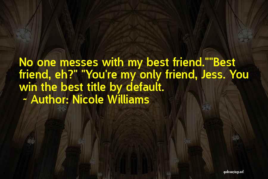 You're No Friend Quotes By Nicole Williams