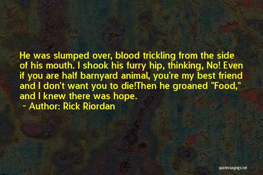 You're No Friend Quotes By Rick Riordan