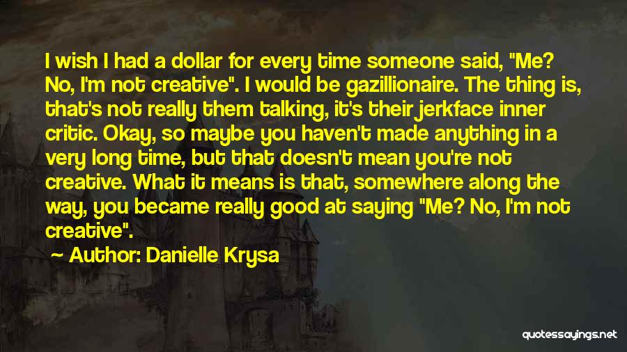 You're No Good For Me Quotes By Danielle Krysa