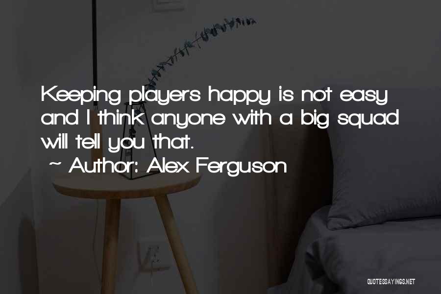 You're Not A Player Quotes By Alex Ferguson