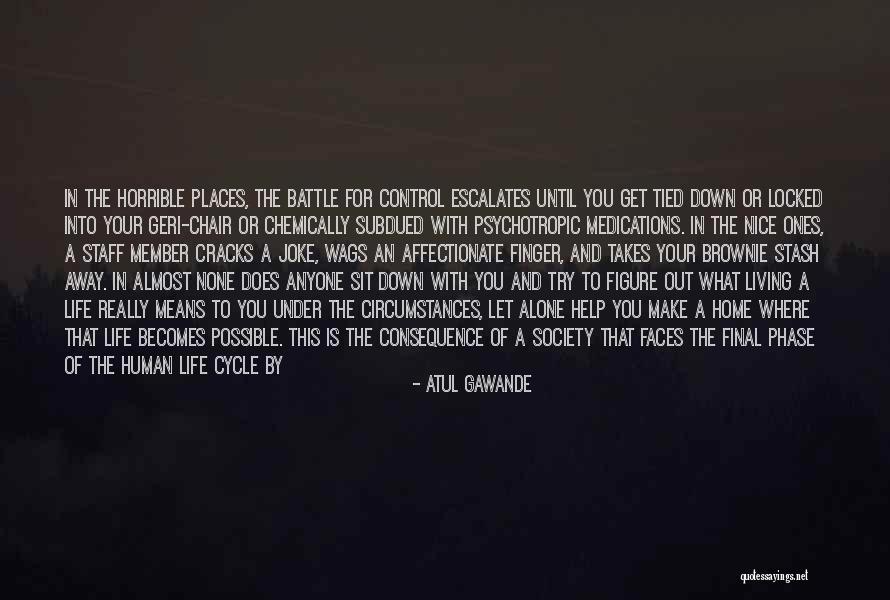 You're Not Alone Anymore Quotes By Atul Gawande