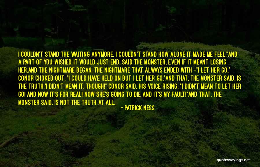 You're Not Alone Anymore Quotes By Patrick Ness