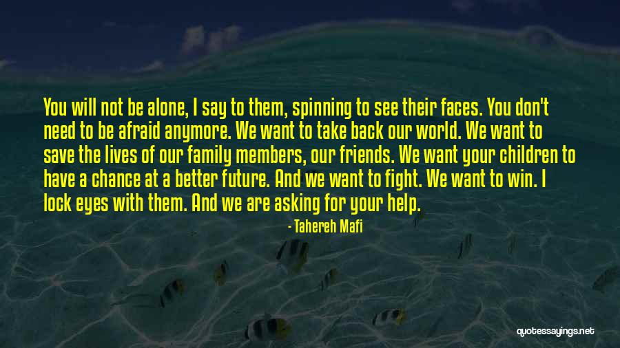 You're Not Alone Anymore Quotes By Tahereh Mafi