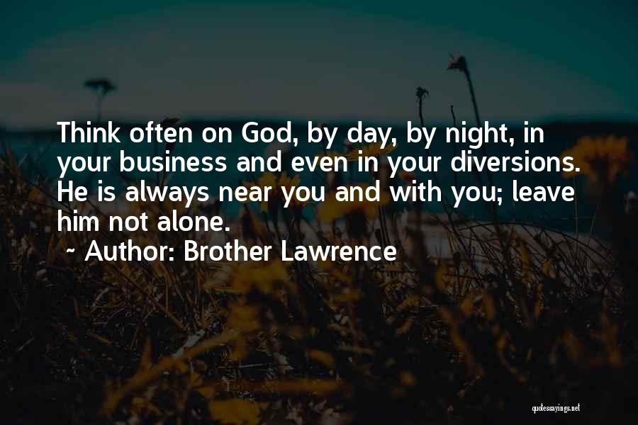 You're Not Alone God Is With You Quotes By Brother Lawrence