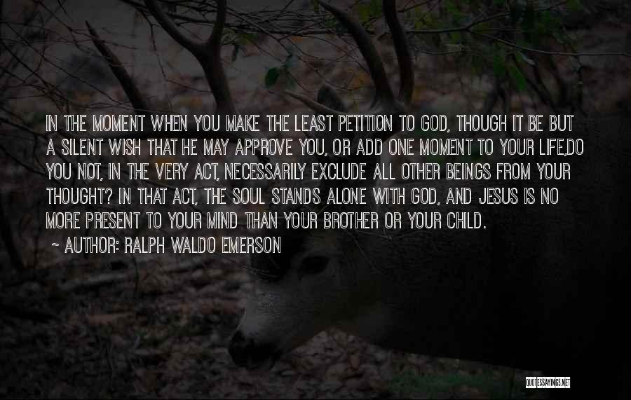 You're Not Alone God Is With You Quotes By Ralph Waldo Emerson